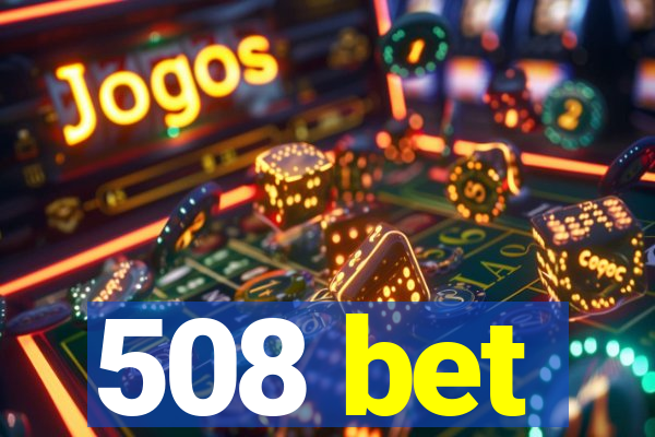 508 bet